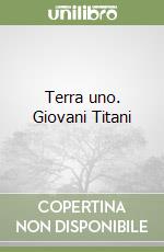 Terra uno. Giovani Titani libro