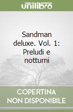 Sandman deluxe. Vol. 1: Preludi e notturni libro