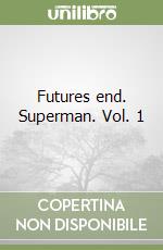 Futures end. Superman. Vol. 1