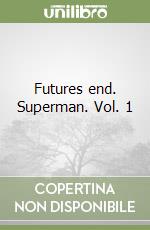 Futures end. Superman. Vol. 1 libro