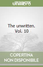 The unwritten. Vol. 10 libro