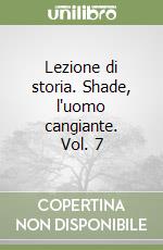 Lezione di storia. Shade, l'uomo cangiante. Vol. 7 libro