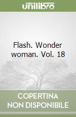 Flash. Wonder woman. Vol. 18 libro