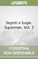 Segreti e bugie. Superman. Vol. 2 libro