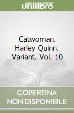 Catwoman. Harley Quinn. Variant. Vol. 10 libro