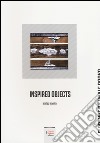 Inspired objects. Matteo Marella. Ediz. italiana e inglese libro di Lamas L. (cur.)