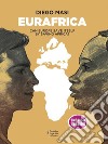 Eurafrica. Can Europe save itself by saving Africa? libro di Masi Diego