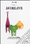 Animalove. Anna Gili's soul design. How the magic world of Anna Gili was born. Ediz. italiana e inglese. Vol. 1 libro