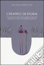 Creatrici di storia. Il movimento delle donne reggiane degli anni Settanta nel ricordo di alcune protagoniste libro