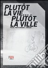 Plutôt la vie... plutôt la ville. Premio Roberto Daolio. Ediz. illustrata libro