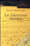 La fidanzata olandese libro di Bonavoglia Rosario