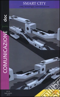 Comunicazionepuntodoc (2014). Vol. 10: Smart city. Città, tecnologia, comunicazione libro