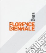 Florence Biennale. Art and the polis. Ediz. italiana e inglese libro