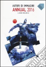 Autori di immagini. Annual 2016. Ediz. italiana e inglese libro