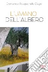 L'umano dell'albero libro di Pasquariello Dègo Domenico
