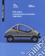 Fifty years of automotive innovation 1965-2015. Ediz. a colori libro