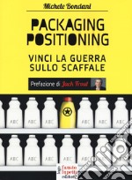 Packaging positioning. Vinci la guerra sullo scaffale libro