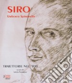 Siro - Umberto Spironello. Traiettorie nel '900. Ediz. a colori