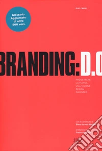 Branding D.O. Progettare la marca. Una visione design oriented