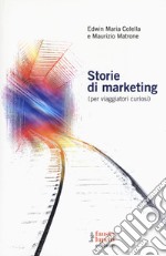 Storie di marketing (per viaggiatori curiosi) libro