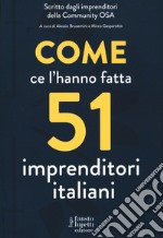 Come ce l'hanno fatta 51 imprenditori italiani libro