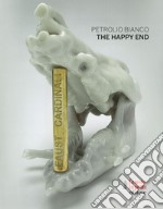 Petrolio bianco. The happy end. Ediz. italiana, francese e inglese