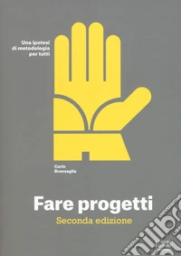 Fare progetti. Una ipotesi di metodologia per tutti libro