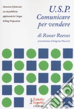 U.S.P. Comunicare per vendere. Aumenta il fatturato con la pubblicità applicando la Unique Selling Proposition