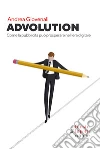 Advolution la sopravvivenza della pubblicità nell'era digitale libro