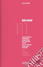 Brand 111. Centoundici domande e risposte per sapere di più sulla brand e sul suo futuro. Nuova ediz. libro