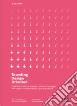 Branding D.O. Progettare la marca. Una visione design oriented. Nuova ediz. libro