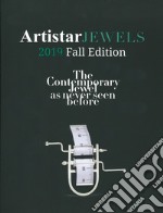 Artistar jewels 2019. Fall edition. The contemporary jewels as never seen before. Ediz. illustrata libro