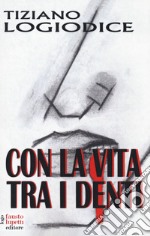 Con la vita tra i denti libro