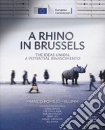 A Rhino in Brussels. The ideas union: a potential Rinascimento libro