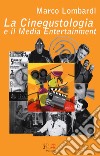 La cinegustologia e il media entertainment libro di Lombardi Marco