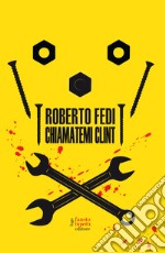 Chiamatemi Clint libro