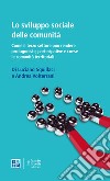 Lo sviluppo sociale delle comunità. Come il terzo settore può rendere protagoniste, partecipative e coese le comunità territoriali libro