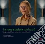 La comunicazione non ha età. L'esperienza di Auser tra identità, media e relazioni