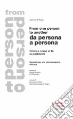 From one person to another. da persona a persona. Cos'è e come si fa la pubblicità. Manuale per una comunicazione efficace libro