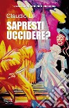 Sapresti uccidere? Trilogia l'assassino che non disturba libro