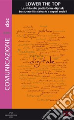 Comunicazionepuntodoc (2022). Vol. 25: Lower the top. La sfida delle piattaforme digitali, tra sovranità statuale e saperi sociali libro