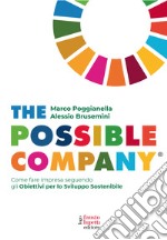 The possible company. Come fare impresa seguendo gli obiettivi per lo sviluppo sostenibile