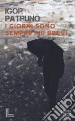 I giorni sono sempre più brevi libro