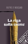 La riga sulla emme libro di Mangano Raffaele