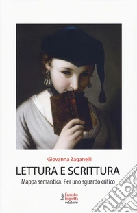 Lettura e scrittura. Mappa semantica. Per uno sguardo critico libro