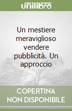 Un mestiere meraviglioso vendere pubblicità. Un approccio