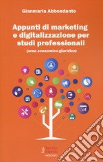 Appunti di marketing e digitalizzazione per studi professionali (area economico giuridico) libro