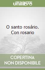 O santo rosário. Con rosario libro