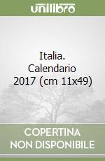 Italia. Calendario 2017 (cm 11x49) libro