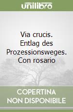 Via crucis. Entlag des Prozessionsweges. Con rosario libro